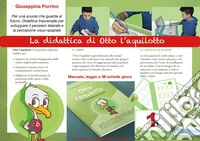 La didattica di Otto l'aquilotto. Per una scuola che guarda al futuro. Didattica trasversale per sviluppare il pensiero laterale e la percezione visuo-spaziale. Ediz. per la scuola libro