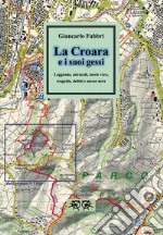 La Croara e i suoi gessi. Leggende, miracoli, storie vere, tragedie, delitti e messe nere libro