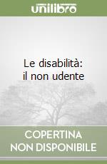 Le disabilità: il non udente