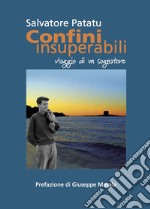 Confini insuperabili. Viaggio di un sognatore libro