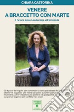 Venere a braccetto con Marte. Il futuro della leadership al femminile