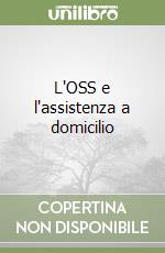 L'OSS e l'assistenza a domicilio