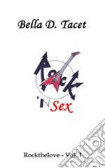 Rock 'n sex. Rockthelove. Vol. 1 libro