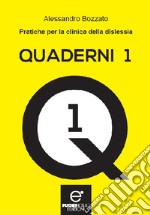 Quaderni. Vol. 1: Pratiche per la clinica della dislessia libro