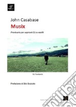 Musix. Prontuario per aspiranti DJ e neofiti libro