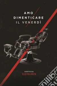 Amo dimenticare il venerdì libro