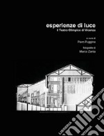 Esperienze di luce. Il teatro olimpico di Vicenza. Ediz. italiana e inglese libro