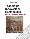 Tecnologia. Innovazione. Sostenibilità. Conoscere i materiali tessili libro di Ungaro Paola