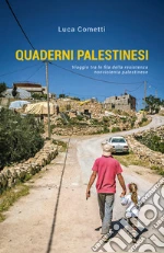 Quaderni palestinesi. Viaggio tra le fila della resistenza nonviolenta palestinese libro