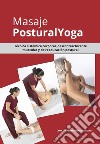 Masaje Yoga. Técnica sistémica corporal, descontracturante muscular y de reeducación postural libro