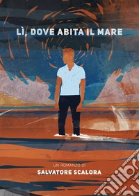 Lì, dova abita il mare libro