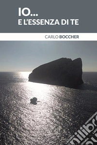 Io... e l'essenza di te libro