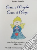 Anna e l'Angelo. Una favola per il bambino che è dentro di noi-Anna et l'Ange. Un conte pour l'enfant qui est en nous