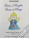 Anna e l'Angelo. Una favola per il bambino che è dentro di noi-Anna et l'Ange. Un conte pour l'enfant qui est en nous libro di Trentin Serena