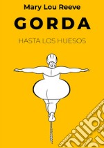 Gorda hasta los huesos