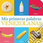 Mis primeras palabras venezolanas. Ediz. illustrata