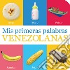 Mis primeras palabras venezolanas. Ediz. illustrata libro