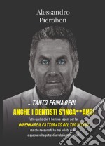 ... tanto,prima o poi, anche i dentisti s'inca**ano! Tutto quello che ti bastava sapere per far impennare il fatturato del tuo studio ma che nessuno ti ha mai voluto dire... e questa volta potresti arrabbiarti davvero!