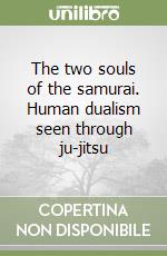 The two souls of the samurai. Human dualism seen through ju-jitsu