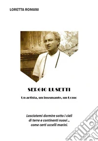 Sergio Lusetti. Un artista, un insegnante, un uomo libro