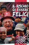 Il rischio di essere felice. Biografia di don Silvio Mantelli, Mago Sales, prete per vocazione e mago per passione libro