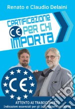 Certificazione CE per chi importa. indicazioni essenziali per gli importatori da extra UE libro