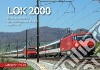LOK 2000. Storia e attualità delle locomotive FFS/BLS Re 460/465 libro di Tolini Maurizio