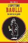 L'ispettore Baulli. Un sorriso in giallo libro