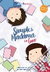 Simple & Madama in love libro di Di Sepio Lorenza Barretta Marco