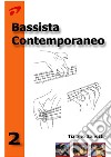 Bassista contemporaneo. Ediz. a spirale. Vol. 2 libro