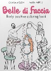 Belle di faccia. Body positive coloring book libro