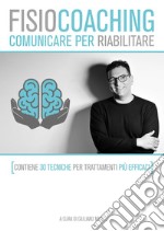 FisioCoaching. Comunicare per riabilitare. Nuova ediz. libro