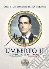 Umberto II. Il principe, il re, l'uomo libro di Bonanno di San Lorenzo Guglielmo