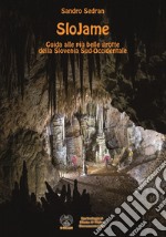 SloJame. Guida alle più belle grotte della Slovenia Sud-Occidentale. Ediz. italiana e inglese