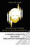 Il Vangelo di Matteo alla luce dell'Antico Testamento. Da Adamo agli Apostoli. Panoramica di tutta la Bibbia basata sul testo in sé. Nuova ediz. libro