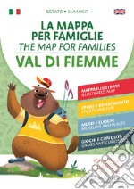 La mappa per famiglie. Val di Fiemme, estate-The Map for Families. Val di Fiemme, Summer libro