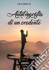 Autobiografia di un credente libro