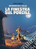 La finestra sul porcile. Superdekko & Dello