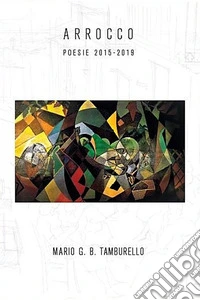 Arrocco. Poesie 2015-2019 libro