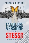 La migliore versione di te stesso libro di Cortese Florian