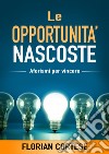 Le opportunità nascoste. Aforismi per vincere libro