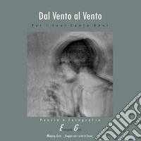 Dal vento al vento. Per i tuoi cento anni