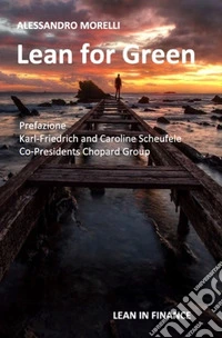 Lean for green. How Lean Six Sigma is making a difference. Ediz. speciale