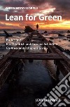 Lean for green. How Lean Six Sigma is making a difference. Ediz. speciale libro