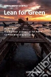 Lean for green. How Lean Six Sigma is making a difference. Ediz. speciale libro