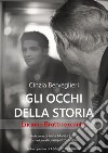 Gli occhi della storia. Luciano Bratti racconta libro di Berveglieri Cinzia