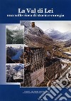 La Val di Lei. Una valle ricca di storia e energia libro