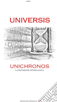 Universis. Unichronos, la datazione astrologica