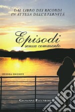 Episodi senza commento. Dal libro dei ricordi in attesa dell'eternità. Ediz. italiana, inglese e francese