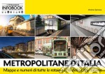 Metropolitane d'Italia. Mappe e dati di tutte le rotaie e i fili delle città italiane. Ediz. ampliata